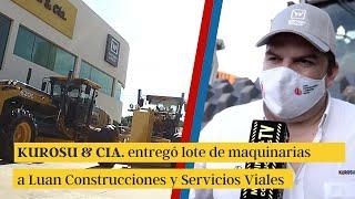 KUROSU & CIA. entregó lote de maquinarias a Luan Construcciones y Servicios Viales