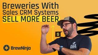 Breweries with Sales CRM Systems SELL MORE BEER!