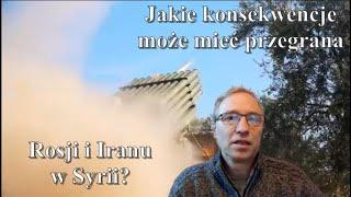 Jakie konsekwencje może mieć przegrana Rosji i Iranu w Syrii?