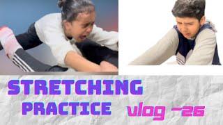 Hard Stretching Practice || Painful Stretching || Stretching For Beginners || Vlog -26