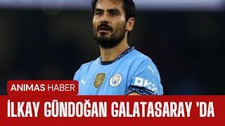 İLKAY GÜNDOĞAN GALATASARAY'DA