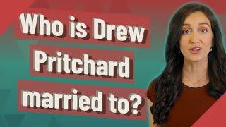 Who is Drew Pritchard married to?