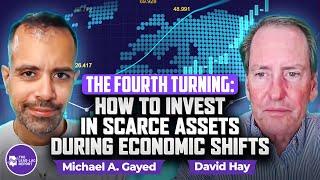 The Fourth Turning: How to Invest in Scarce Assets During Economic Shifts With David Hay