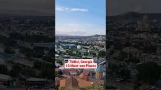 Tbilisi, Georgia10 Must-see Places #Tbilisi #Georgiacountry #Travel