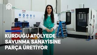 Genç kadın girişimci KOSGEB desteğiyle kurduğu atölyede savunma sanayisine parça üretiyor