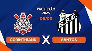 CORINTHIANS X SANTOS - CAMPEONATO PAULISTA - SEMIFINAL - AO VIVO - 09/03/2025