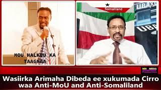 SOMALILAND Waa laga Takhalusay. Wasiirka Arimaha Dibeda ee xukumada Cirro waa Anti-MoU  & Somaliland