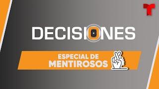 Maratón del programa clásico Decisiones dedicado a los mentirosos | Telemundo