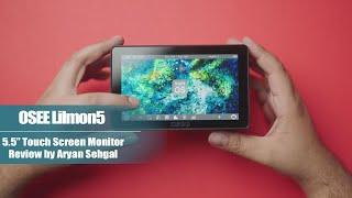 OSEE Lilmon5, 5.5 inch 1000nits Touch screen Camera Monitor Review by Aryan Sehgal, @AryanSehgal