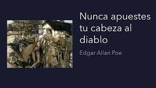 Nunca apuestes tu cabeza al diablo - Edgar Allan Poe - cuento en audiolibro