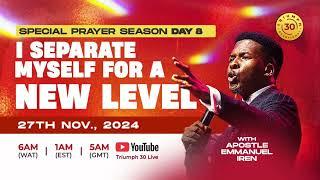 I SEPARATE MYSELF FOR A NEW LEVEL WITH APOSTLE EMMANUEL IREN || DAY 8 || 27th NOVEMBER 2024