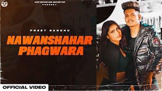 NAWANSHAHAR PHAGWARA : Preet Sandhu (Official Video) Crowny |  2021 | GOAT RECORDS