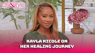 Kayla Nicole Reflects On Her Healing Journey | Exclusive Interview