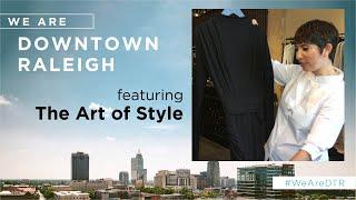 We Are Downtown Raleigh | The Art of Style