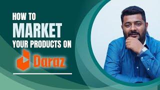 How to do marketing for your Product | Daraz marketing | Daraz Guide