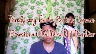 Bwesit na COVID ka! (Parody song Toxic by Britney Spears) Cover by Dardar and Frinces || DarDar