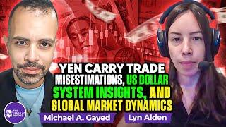 Lyn Alden on Yen Carry Trade Misestimations, US Dollar System Insights, and Global Market Dynamics