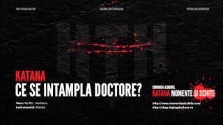 KaTaNa - Ce se intampla doctore?