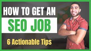 How to Get a Job in SEO or Digital Marketing in 2021 [6 Actionable Tips]