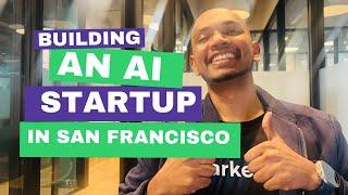 My Rollercoaster Ride of Building an AI Startup in San Francisco 