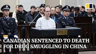 China sentences Canadian to death for drug smuggling