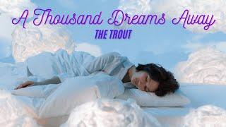 A Thousand Dreams Away - The Trout