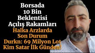 Borsada 10 Bin Beklentisi #bist100 Açılış Rakamları Halka Arzlarda Son Durum #durkn #ozatd #cemzy