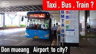 How to get to city from Don mueang Airport in details, updated