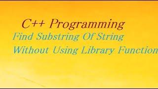 C++ Program to Find Substring in String