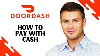 How to Pay with Cash on Doordash (FULL GUIDE)