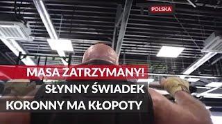 TO WIDEO. Masa zatrzymany! Słynny świadek koronny ma kłopoty