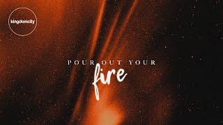 Pour Out Your Fire - Kingdomcity