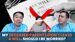 My deceased parents didn't leave a will. Should I be worried?