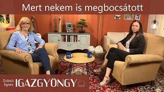 IGAZGYÖNGY 294  Meg tudott bocsátani mindenkinek, mert Isten neki is megbocsátott