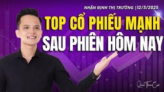 Chứng khoán hôm nay | Nhận định thị trường 12/03/2025: Top cổ phiếu mạnh sau phiên hôm nay