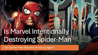 Is Marvel Intentionally Destroying Spider-Man?