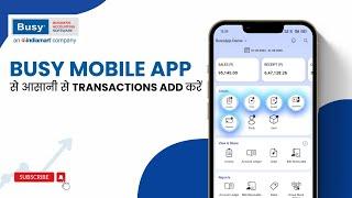 BUSY Mobile App से आसानी से Transactions Add करें  (Hindi) | BUSY Mobile App