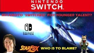 Nintendo Switch - Miyamoto "Switched" For Younger Talent? & Star Fox Discussion