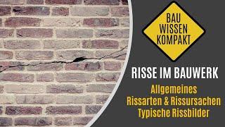 Risse im Bauwerk - Grundlagen / Rissarten / Rissursachen / typische Rissbilder -- KOMPAKT ERKLÄRT