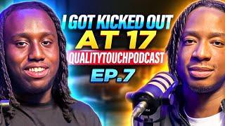 I Got Kicked Out In The First Few Months - QualityTouchPodcast Ep.7