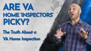 Are VA Home 'Inspectors' Picky? The Truth About a VA Home Inspection