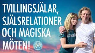 Tvillingsjälar, starka Själsrelationer & Magiska möten + Spännande saker som sker i dessa Möten!