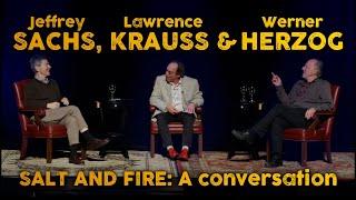 SALT AND FIRE:  A Conversation with Werner Herzog, Jeffrey Sachs & Lawrence Krauss