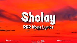 Sholay (Lyrics) | RRR | NTR, Ram Charan, Alia Bhatt, Vishal Mishra, Benny Dayal, Sahithi