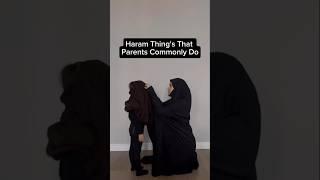 Haram Things that Parents Do ️‍🩹 #allahswt #muhammadﷺ #hijab #halal #haram #shorts