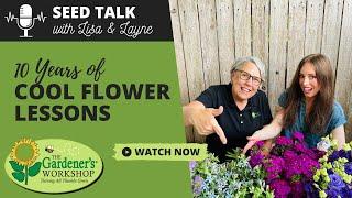 Seed Talk #100 - 10 Years of Cool Flower Lessons