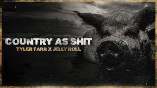 Tyler Farr - Country As Shit (feat. Jelly Roll) [Official Audio]