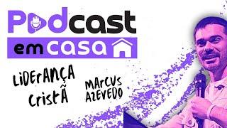 Podcast Em Casa - Marcus Azevedo