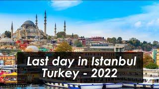 Last day in Istanbul - Turkey   2022  | Travel Vlog | Sam Rana official