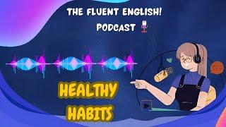 Healthy Habits - Take control of your Life// Learn English with Podcast